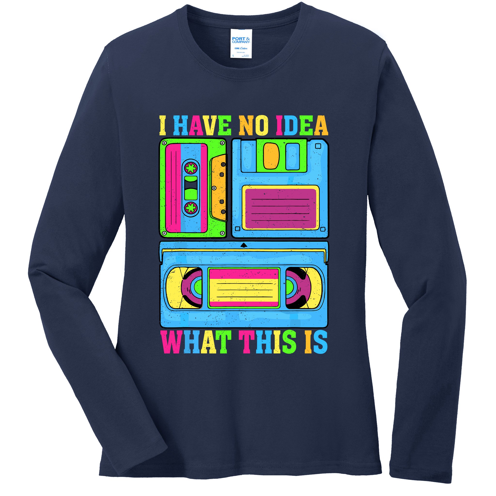 I Have No Idea What This Is 70s 80s 90s Outfit Ladies Long Sleeve Shirt