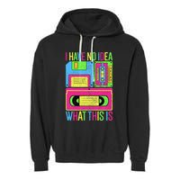 I Have No Idea What This Is 70s 80s 90s Garment-Dyed Fleece Hoodie