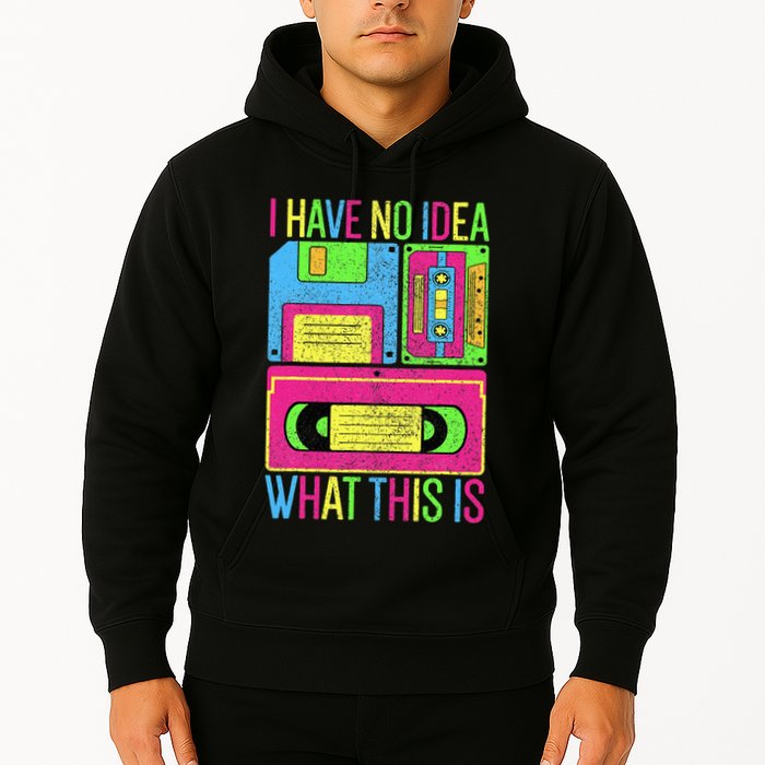 I Have No Idea What This Is 70s 80s 90s Hoodie