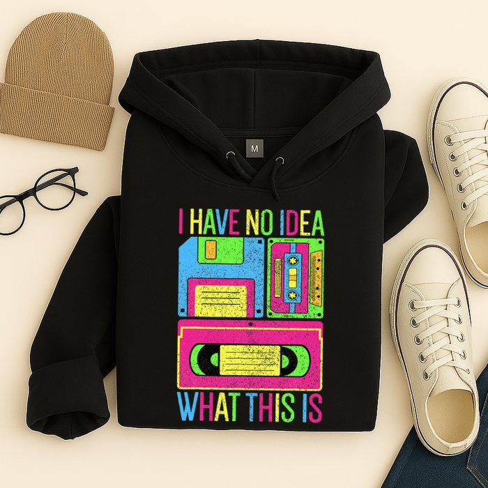 I Have No Idea What This Is 70s 80s 90s Hoodie