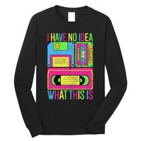 I Have No Idea What This Is 70s 80s 90s Long Sleeve Shirt