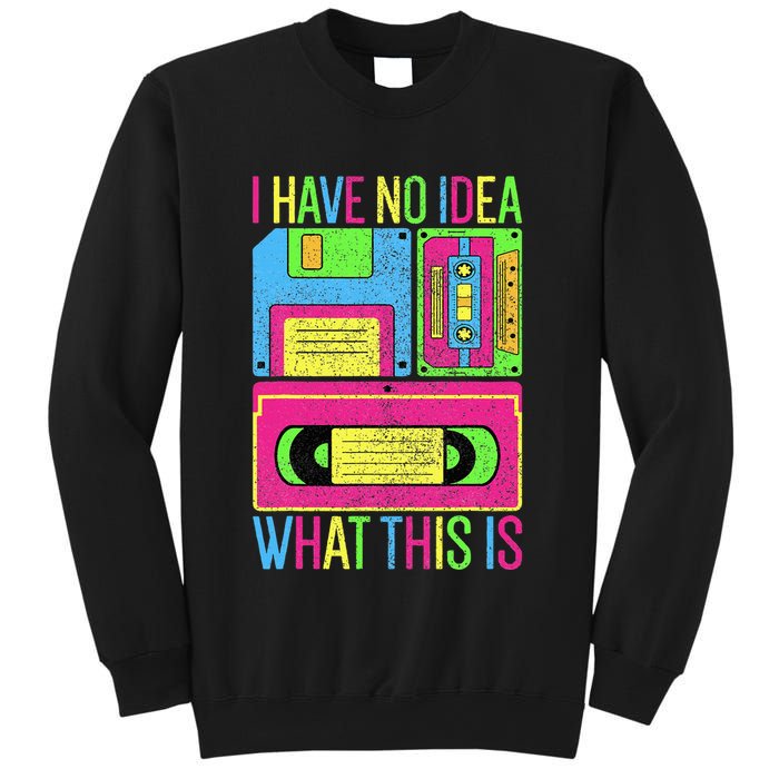I Have No Idea What This Is 70s 80s 90s Sweatshirt