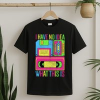 I Have No Idea What This Is 70s 80s 90s T-Shirt