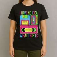I Have No Idea What This Is 70s 80s 90s T-Shirt