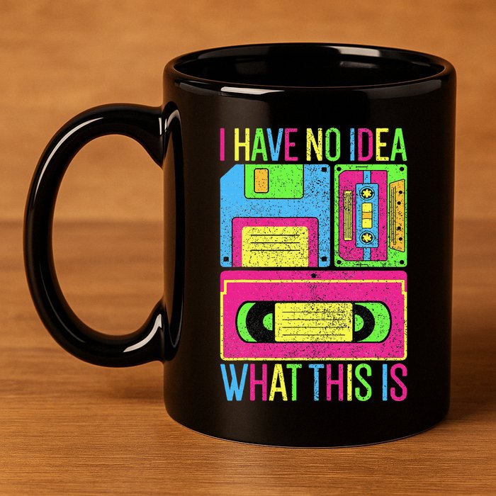 I Have No Idea What This Is 70s 80s 90s 11oz C Handle Ceramic Mug