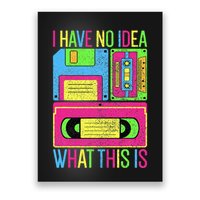 I Have No Idea What This Is 70s 80s 90s Poster