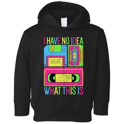 I Have No Idea What This Is 70s 80s 90s Toddler Hoodie