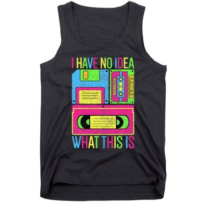 I Have No Idea What This Is 70s 80s 90s Tank Top