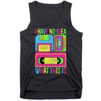 I Have No Idea What This Is 70s 80s 90s Tank Top