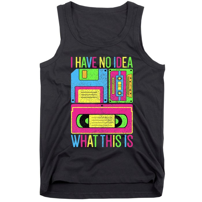I Have No Idea What This Is 70s 80s 90s Tank Top