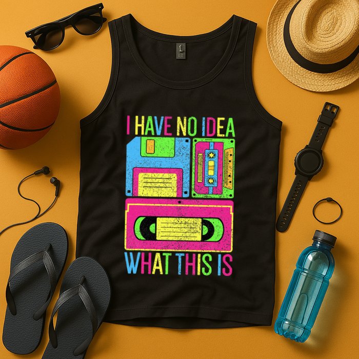 I Have No Idea What This Is 70s 80s 90s Tank Top