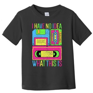 I Have No Idea What This Is 70s 80s 90s Toddler T-Shirt