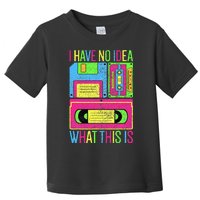 I Have No Idea What This Is 70s 80s 90s Toddler T-Shirt