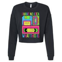 I Have No Idea What This Is 70s 80s 90s Cropped Pullover Crew