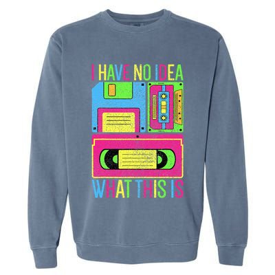 I Have No Idea What This Is 70s 80s 90s Garment-Dyed Sweatshirt