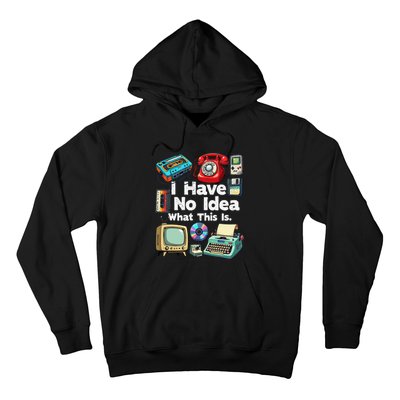 I Have No Idea What This Is 80s Bro 1980s Fashion 80 Party Gift Hoodie