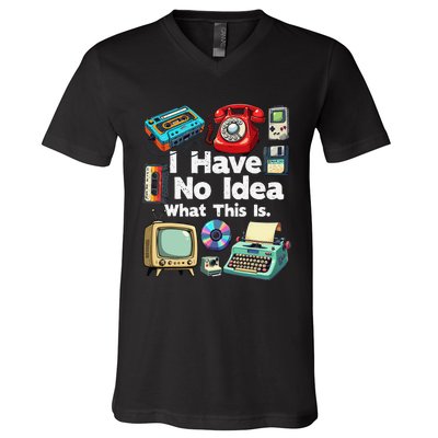 I Have No Idea What This Is 80s Bro 1980s Fashion 80 Party Gift V-Neck T-Shirt