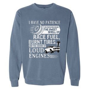 I Have No Patience Race Fuel Burnt Tires Drag Racing Garment-Dyed Sweatshirt