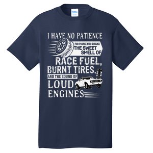 I Have No Patience Race Fuel Burnt Tires Drag Racing Tall T-Shirt