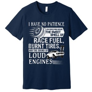 I Have No Patience Race Fuel Burnt Tires Drag Racing Premium T-Shirt