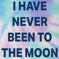 I Have Never Been To The Moon Funny Legacy Tie Dye Trucker Hat