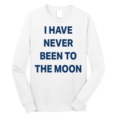 I Have Never Been To The Moon Funny Long Sleeve Shirt