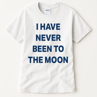 I Have Never Been To The Moon Funny Tall T-Shirt
