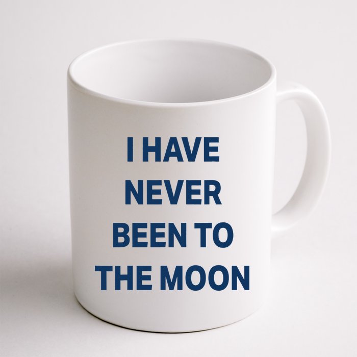 I Have Never Been To The Moon Funny Mug