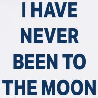 I Have Never Been To The Moon Funny Mug