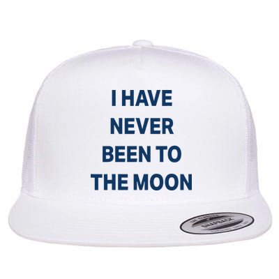 I Have Never Been To The Moon Funny Flatbill Hat