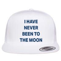 I Have Never Been To The Moon Funny Flat Bill Trucker Hat