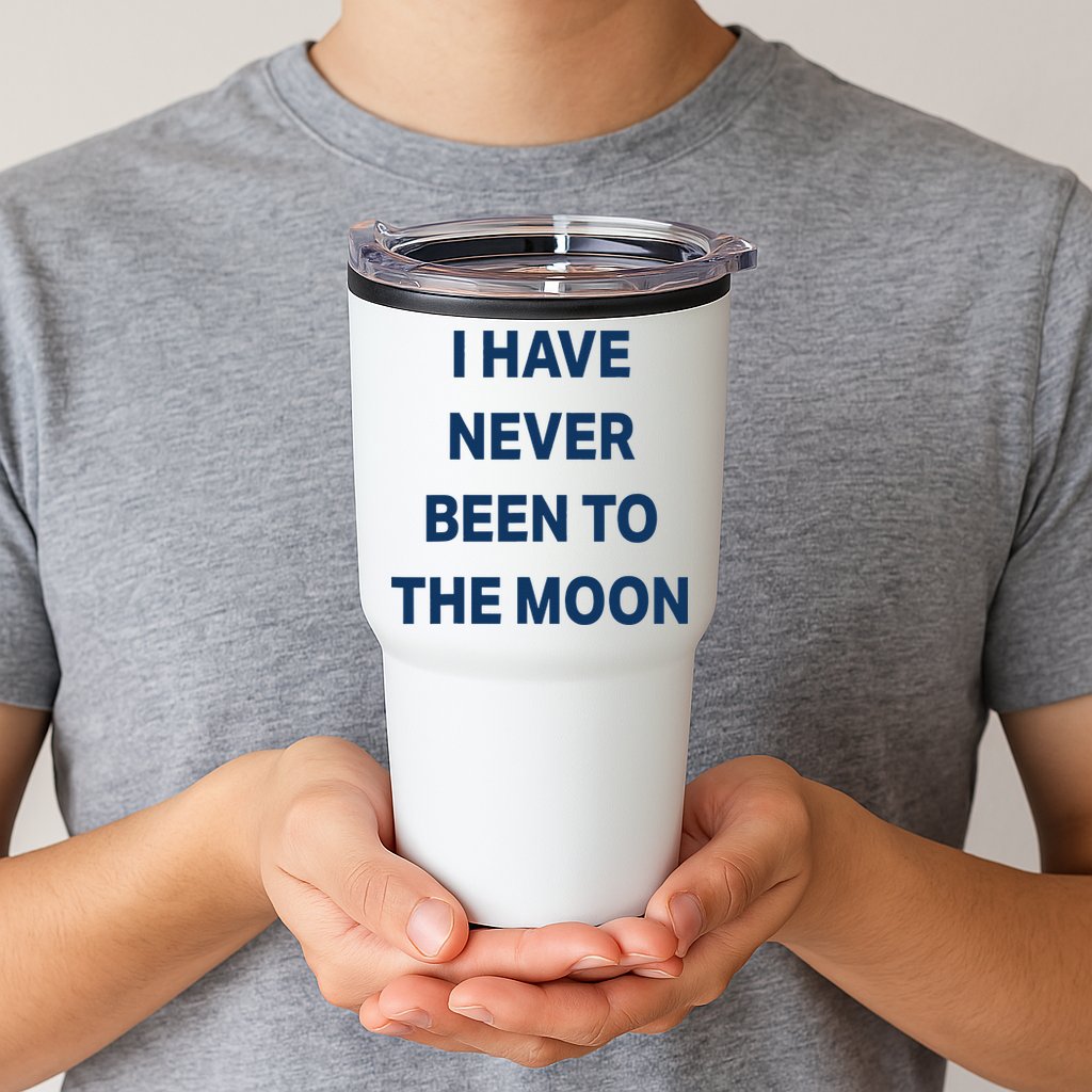 I Have Never Been To The Moon Funny Tumbler