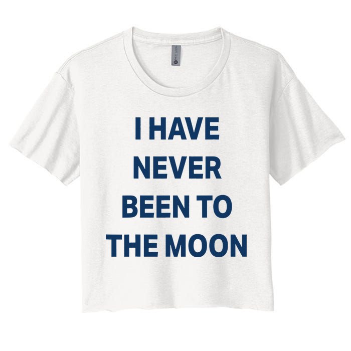 I Have Never Been To The Moon Funny Crop Top