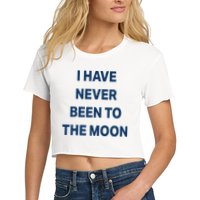 I Have Never Been To The Moon Funny Crop Top