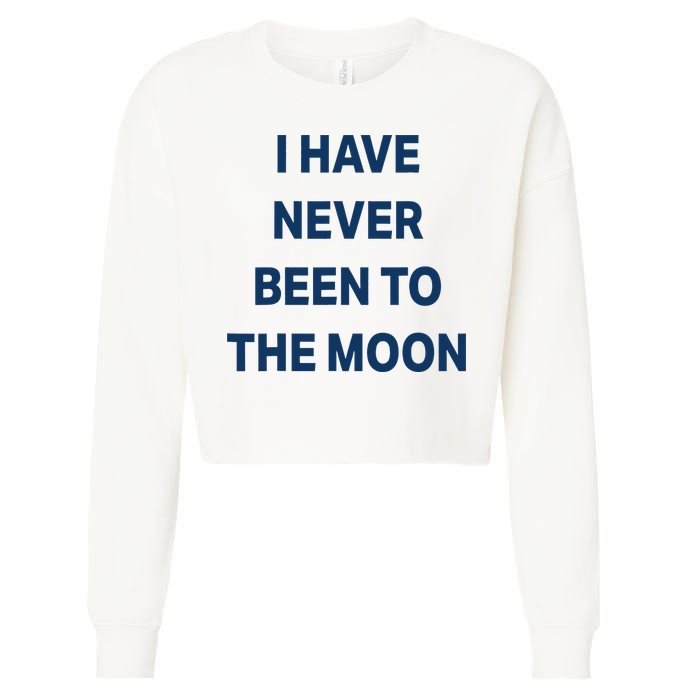 I Have Never Been To The Moon Funny Cropped Pullover Crew