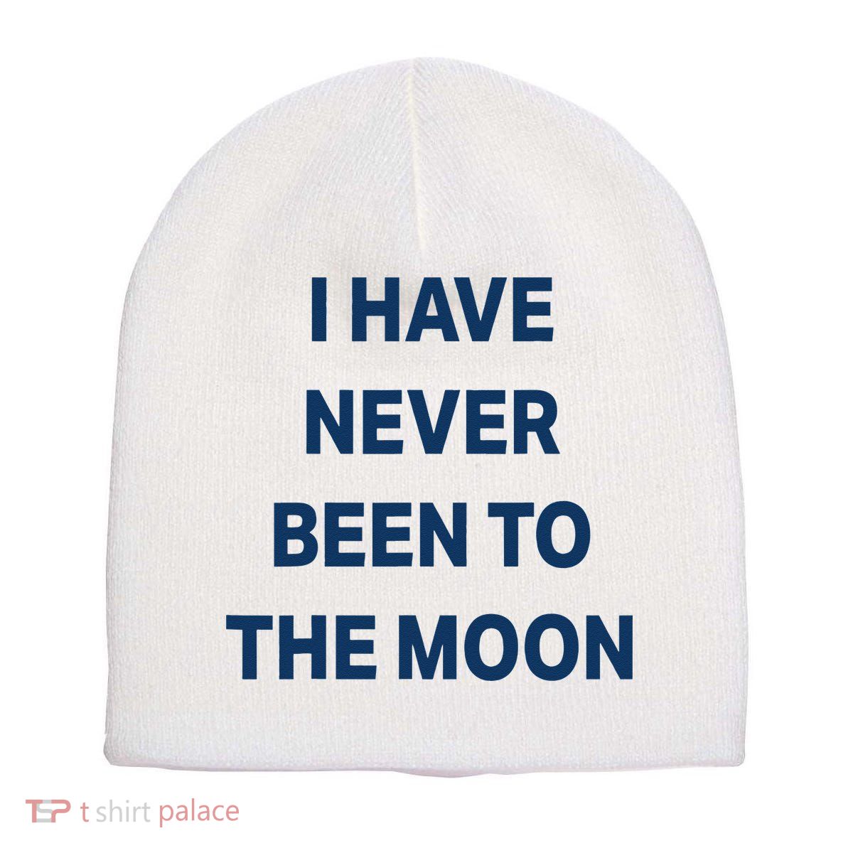 I Have Never Been To The Moon Funny Short Acrylic Beanie