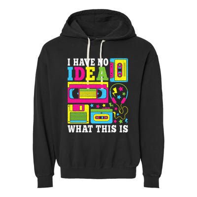 I Have No Idea What This Is 80s 90s Garment-Dyed Fleece Hoodie