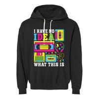 I Have No Idea What This Is 80s 90s Garment-Dyed Fleece Hoodie
