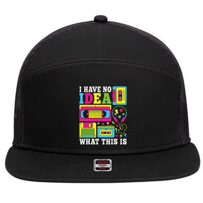 I Have No Idea What This Is 80s 90s 7 Panel Mesh Trucker Snapback Hat