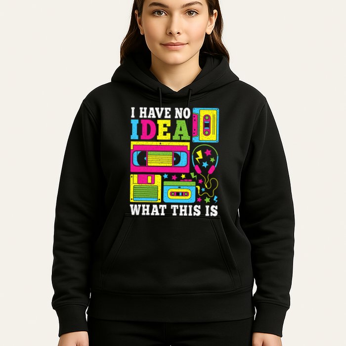 I Have No Idea What This Is 80s 90s Hoodie