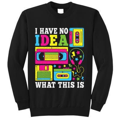 I Have No Idea What This Is 80s 90s Sweatshirt