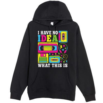 I Have No Idea What This Is 80s 90s Premium Pullover Hoodie