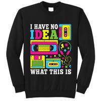 I Have No Idea What This Is 80s 90s Tall Sweatshirt