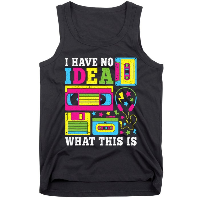 I Have No Idea What This Is 80s 90s Tank Top