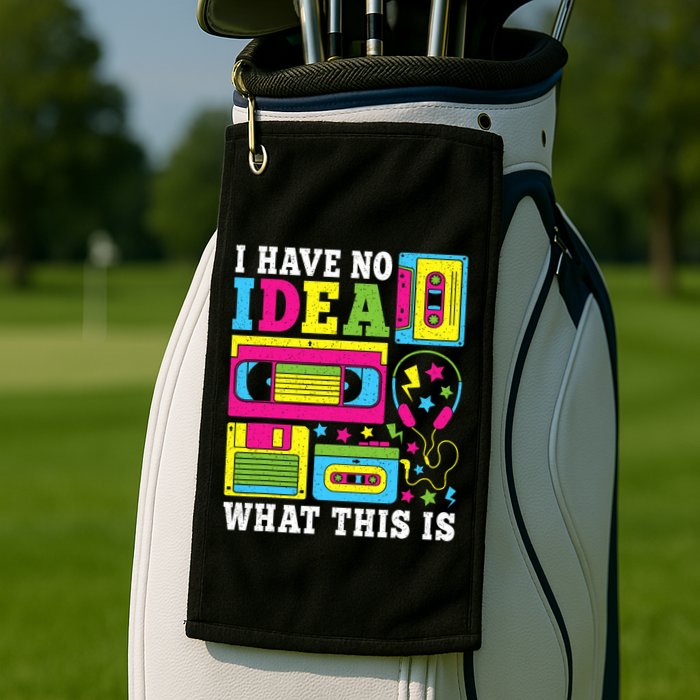 I Have No Idea What This Is 80s 90s Golf Towel