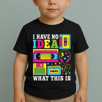 I Have No Idea What This Is 80s 90s Toddler T-Shirt