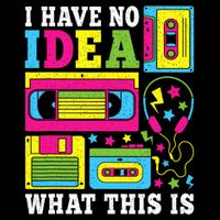 I Have No Idea What This Is 80s 90s Toddler T-Shirt