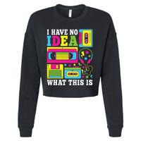 I Have No Idea What This Is 80s 90s Cropped Pullover Crew