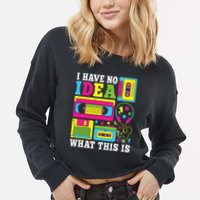 I Have No Idea What This Is 80s 90s Cropped Pullover Crew