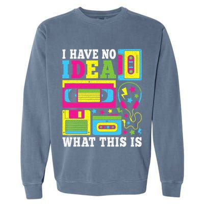 I Have No Idea What This Is 80s 90s Garment-Dyed Sweatshirt